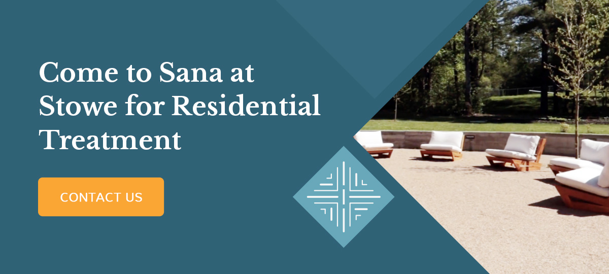Come to Sana at Stowe for Residential Treatment